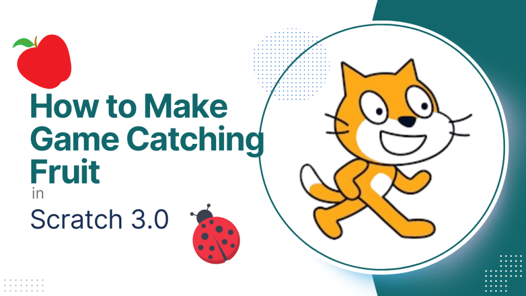 IT Tutorial – Game Catching Fruit